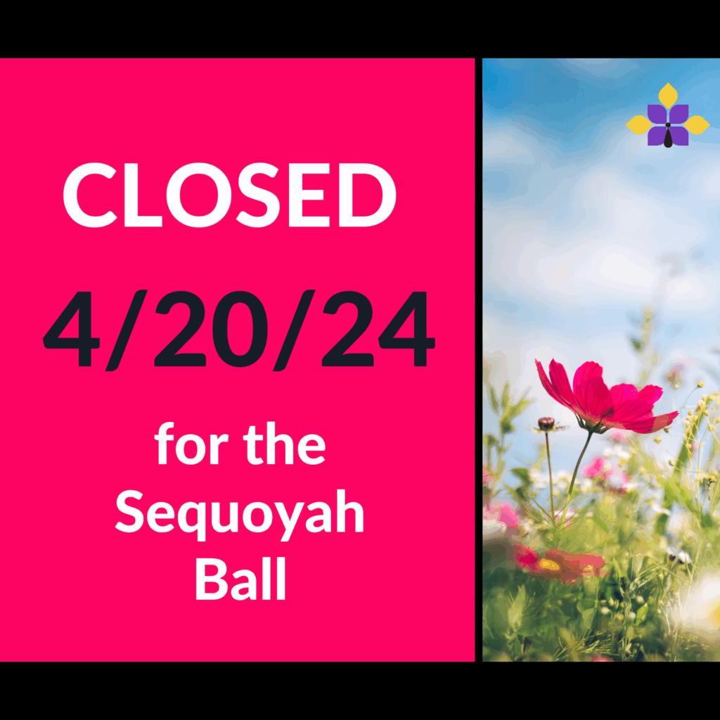 Library closed on 4/20/24 for Sequoyah Ball; vibrant flowers against a blue sky.